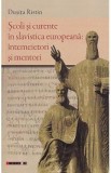 Scoli si curente in slavistica europeana: intemeietori si mentori - Dusita Ristin