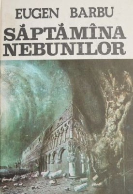 Saptamana nebunilor - Eugen Barbu foto