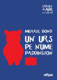 Un urs pe nume Paddington | Cărțile de aur ale copilăriei - Michael Bond, Arthur