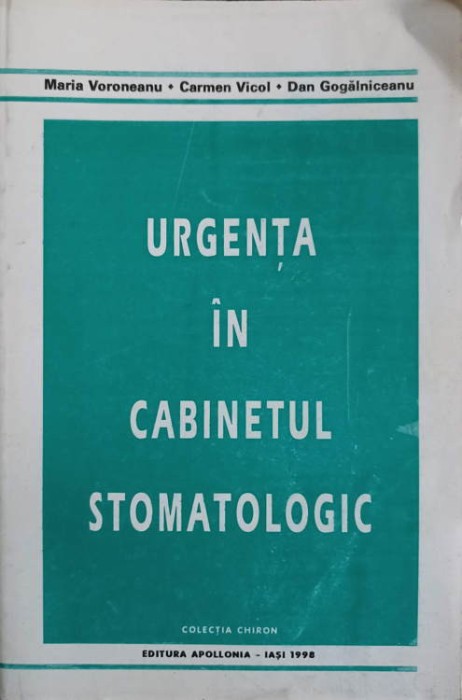 URGENTA IN CABINETUL STOMATOLOGIC-MARIA VORONEANU, CARMEN VICOL, DAN GOGALNICEANU-218678