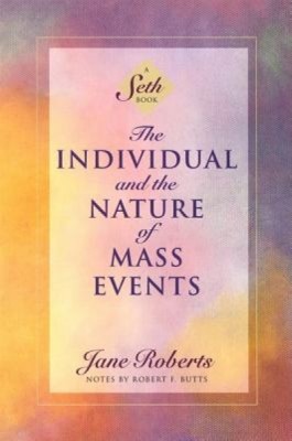 The Individual and the Nature of Mass Events: A Seth Book foto