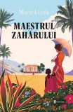 Maestrul zahărului, carte romane beletristica, coperta broșata, Mayte Uceda, editia Univers, poveste Cuba