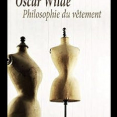 Philosophie du vetement / Oscar Wilde