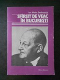 ION MARIN SADOVEANU - SFARSIT DE VEAC IN BUCURESTI