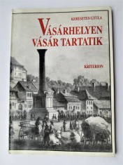 Monografie Targu Mures, Lb. Maghiara: Keresztes Gyula Vasarhelyen vasar tartatik foto