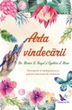 Cumpara ieftin Arta vindecarii. Descopera-ti intelepciunea si puterea interioara de vindecare/Bernie S.Siegel, Cynthia J.Hurn