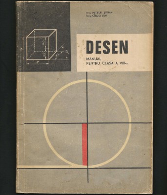 DESEN - MANUAL PENTRU CLASA A VIII-A - PROF. PETELEI ȘTEFAN, C&amp;Icirc;RDEI ION foto