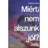 Mi&eacute;rt nem alszunk j&oacute;l? - Alv&aacute;s, alv&aacute;shi&aacute;ny, &aacute;lmatlans&aacute;g - Darian Leader