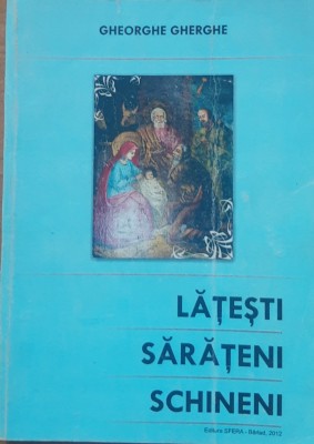 Carte ~ Latesti Sarateni Schineni - Gheorghe Gherghe, Vol 1 foto