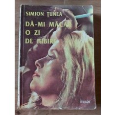 Da-mi macar o zi de iubire- Simion Tunea