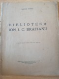 George Fotino - Biblioteca &bdquo;Ion I.C. Brătianu&rdquo;, Buc., Imprimeria Naţională, 1933