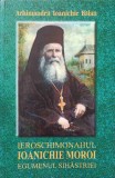 IEROSCHIMONAHUL IOANICHIE MOROI, EGUMENUL SIHASTRIEI-ARHIMANDRIT IOANICHIE BALAN-261716
