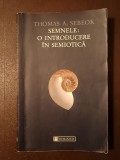 Thomas A. Sebeok - Semnele: o introducere &icirc;n semiotică (trad. după ediția a II-a definitivă)