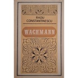 Radu Constantinescu - Wachmann (semnata) (Editia: 1975)