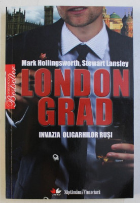 LONDONGRAD , INVAZIA OLIGARHILOR RUSI de MARK HOLLINGSWORTH si STEWART LANSLEY , 2010 foto