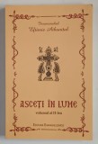 ASCETI IN LUME , VOLUMUL II , de IEROMONAHUL EFTIMIE ATHONITUL , 2009