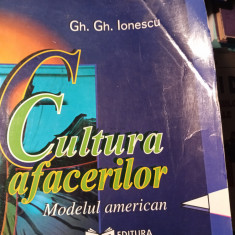 CULTURA AFACERILOR - MODELUL AMERICAN - GH. GH. IONESCU, ED ECONOMICA 1997,423 p