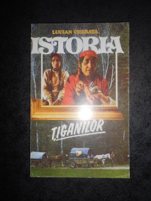 LUCIAN CHERATA - ISTORIA TIGANILOR