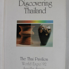 DISCOVERING THAILAND - THE TAI PAVILION WORLD EXPO ' 92 , SEVILLE , SPAIN , APARUTA 1992