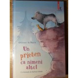 UN PRIETEN CA NIMENI ALTUL-OLIVER SCHERZ-234975