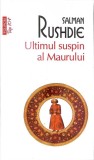 ULTIMUL SUSPIN AL MAURULUI - Salman Rushdie, Carte Realism magic, Necartonata, 631 pagini, Romana, 2025