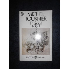 MICHEL TOURNIER - PITICUL ROSU