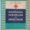 MANUALUL SURORILOR DE CRUCE ROSIE , consultant stiintific SERGIU MANESCU , 1981