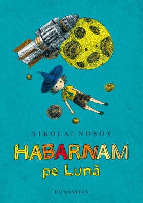 Habarnam Pe Luna, Nikolai Nosov - Editura Humanitas foto