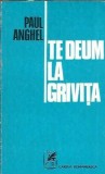 Te Deum la Grivita Paul Anghel Cartea Romaneasca 2001 Literatura Romana Carti Celebre Autori Clasici