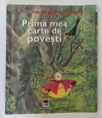PRIMA MEA CARTE DE POVESTI , SERIA &amp;#039; ENCILCOPEDIA PENTRU PRICHINDEI &amp;#039; LAROUSSE , 2003 *PREZINTA URME DE UZURA foto