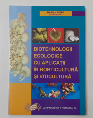 Marian Petre Biotehnologii Ecologice Cu Aplicatii In Horticultura Si Viticultura foto