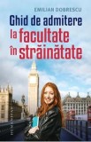 Ghid de admitere la facultate in strainatate - Emilian Dobrescu