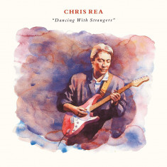 Dancing with strangers | Chris Rea