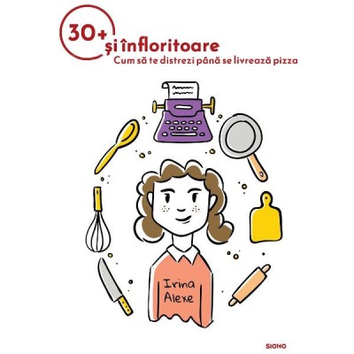 30+ si infloritoare, Irina Alexe, 81 pagini foto