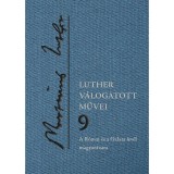 Luther v&aacute;logatott művei 9. - Csepregi Zolt&aacute;n-Horv&aacute;th Orsolya-Kr&auml;hling Edit