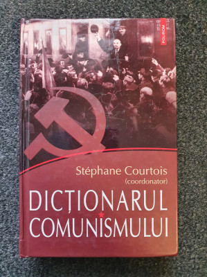 DICTIONARUL COMUNISMULUI - Stephane Courtois foto