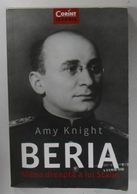 BERIA , MANA DREAPTA A LUI STALIN de AMY KNIGHT , 2018 foto