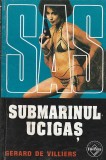 GERARD DE VILLIERS - SUBMARINUL UCIGAS ( SAS )