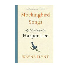 Mockingbird Songs: My Friendship with Harper Lee