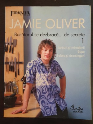 JAMIE OLIVER Bucatarul se dezbraca de secrete 1 - ierburi, mirodenii, supe foto