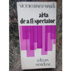 ARTA DE A FI SPECTATOR-VICTOR ERNEST MASEK