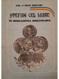 Ioan Dogaru - Stefan cel Mare in medalistica romaneasca (Editia: 1987)