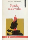 Michel Wieviorka - Spatiul rasismului (Editia: 1994)