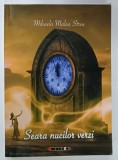 SEARA NUCILOR VERZI , roman de MIHAELA MALEA STROE , 2018 , DEDICATIE *
