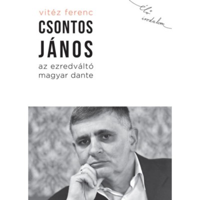 Csontos J&amp;aacute;nos, az ezredv&amp;aacute;lt&amp;oacute; magyar Dante - Vit&amp;eacute;z Ferenc foto