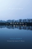 The Meaning Is in the Waiting: The Spirit of Advent