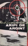 Aripi de Argint - Doru Davidovici, Editura Militara 1983, Roman, 252 Pagini