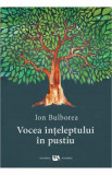 Vocea inteleptului in pustiu - Ion Bulborea