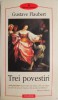 Trei povestiri - Gustave Flaubert - Carte beletristica - Editie noua/anticariat - Stare buna/foarte buna