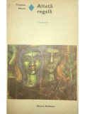 Thomas Mann - Alteta regala (Editia: 1974)